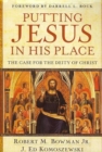 Image for Putting Jesus in His Place – The Case for the Deity of Christ