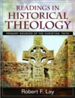 Image for Readings in Historical Theology : Primary Sources of the Christian Faith