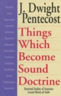Image for Things Which Become Sound Doctrine - Doctrinal Studies of Fourteen Crucial Words of Faith