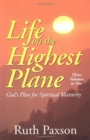 Image for Life on the Highest Plane - God`s Plan for Spiritual Maturity