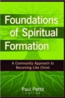 Image for Foundations of Spiritual Formation – A Community Approach to Becoming Like Christ