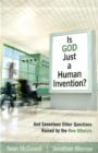 Image for Is God Just a Human Invention? - And Seventeen Other Questions Raised by the New Atheists