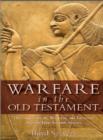 Image for Warfare in the Old Testament – The Organization, Weapons, and Tactics of Ancient Near Eastern Armies