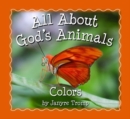 Image for All About God`s Animals–Colors
