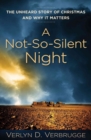 Image for A Not-So-Silent Night - The Unheard Story of Christmas and Why It Matters