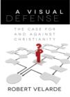 Image for A Visual Defense - The Case for and Against Christianity