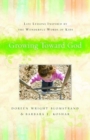 Image for Growing Toward God - Life Lessons Inspired by the Wonderful Words of Kids