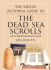 Image for The Kregel Pictorial Guide to the Dead Sea Scrol - How They Were Discovered and What They Mean