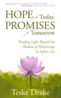 Image for Hope for Today, Promises for Tomorrow - Finding Light Beyond the Shadow of Miscarriage or Infant Loss