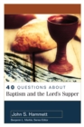 Image for 40 Questions About Baptism and the Lord`s Supper