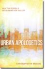 Image for Urban Apologetics – Answering Challenges to Faith for Urban Believers