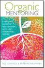 Image for Organic Mentoring – A Mentor&#39;s Guide to Relationships with Next Generation Women