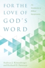 Image for For the Love of God`s Word – An Introduction to Biblical Interpretation