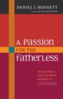 Image for A Passion for the Fatherless - Developing a God-Centered Ministry to Orphans
