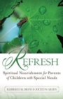 Image for Refresh : Spiritual Nourishment for Parents of Children with Special Needs