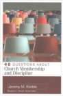 Image for 40 Questions About Church Membership and Discipline