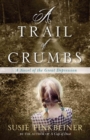 Image for A Trail of Crumbs – A Novel of the Great Depression