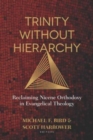 Image for Trinity Without Hierarchy – Reclaiming Nicene Orthodoxy in Evangelical Theology