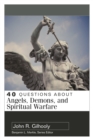 Image for 40 Questions About Angels, Demons, and Spiritual Warfare