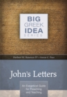 Image for John&#39;s Letters : An exegetical guide for preaching and teaching