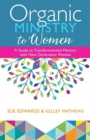 Image for Organic Ministry to Women - A Guide to Transformational Ministry with Next-Generation Women