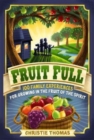 Image for Fruit Full – 100 Family Experiences for Growing in the Fruit of the Spirit