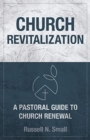 Image for Church Revitalization : A Pastoral Guide to Church Renewal
