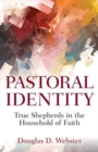 Image for Pastoral Identity : True Shepherds in the Household of Faith