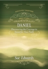 Image for Daniel : Discovering the Courage to Stand for Your Faith