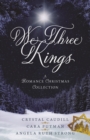 Image for We Three Kings: A Romance Christmas Collection