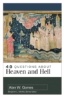 Image for 40 Questions About Heaven and Hell