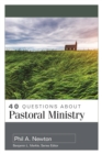 Image for 40 Questions About Pastoral Ministry