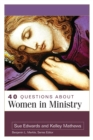 Image for 40 Questions About Women in Ministry