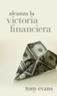 Image for Alcanza la victoria financiera