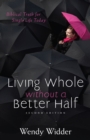 Image for Living Whole Without a Better Half
