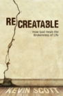 Image for ReCreatable: how God heals the brokenness of life