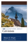Image for 40 Questions About Calvinism