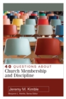Image for 40 Questions about Church Membership and Discipline