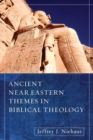 Image for Ancient Near Eastern Themes in Biblical Theology
