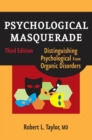 Image for Psychological masquerade: distinguishing psychological from organic disorders