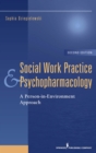 Image for Social Work Practice and Psychopharmacology : A Person-in-Environment Approach