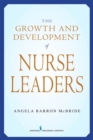 Image for The growth and development of nurse leaders
