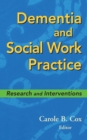 Image for Dementia and Social Work Practice : Research and Interventions
