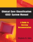 Image for Clinical Care Classification (CCC) System Manual : A Guide to Nursing Documentation