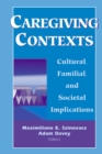 Image for Caregiving contexts: cultural, familial, and societal implications