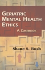 Image for Geriatric mental health ethics: a casebook