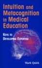 Image for Intuition and metacognition in medical education: keys to developing expertise