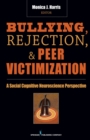 Image for Bullying, Rejection, &amp; Peer Victimization