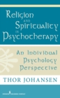 Image for Religion and spirituality in psychotherapy: an individual psychology perspective