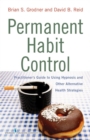 Image for Permanent habit control  : practitioner&#39;s guide to using hypnosis and other alternative health strategies